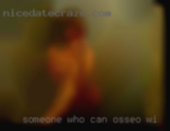 Someone who in Osseo, WI can talk and give love.
